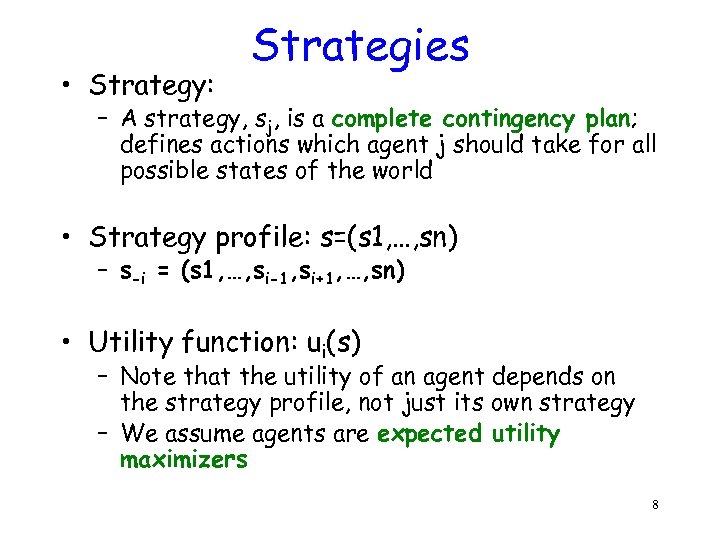  • Strategy: Strategies – A strategy, sj, is a complete contingency plan; defines