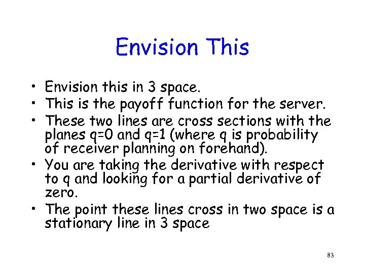 Envision This • Envision this in 3 space. • This is the payoff function