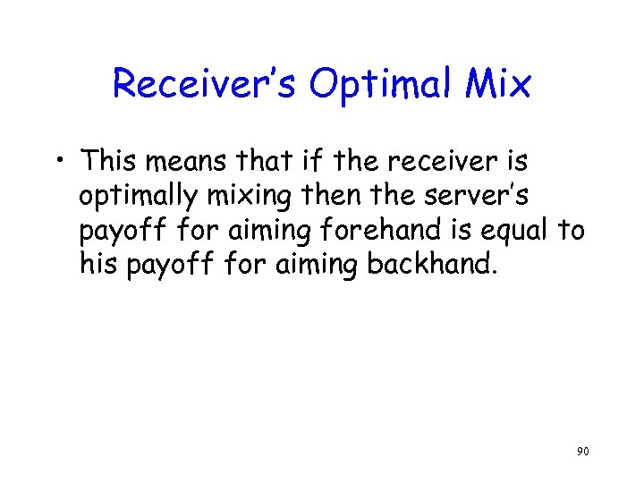 Receiver’s Optimal Mix • This means that if the receiver is optimally mixing then