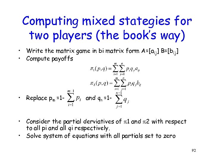 Computing mixed stategies for two players (the book’s way) • Write the matrix game