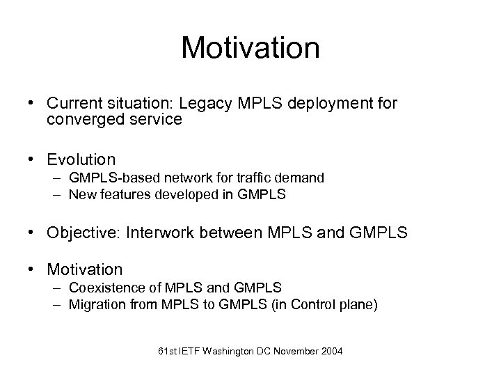 Motivation • Current situation: Legacy MPLS deployment for converged service • Evolution – GMPLS-based