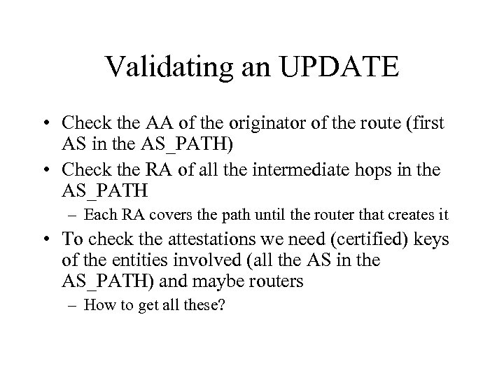 Validating an UPDATE • Check the AA of the originator of the route (first