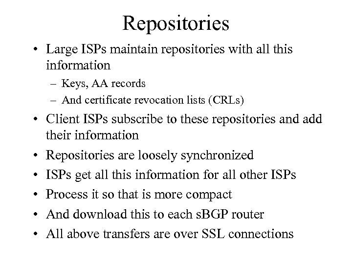 Repositories • Large ISPs maintain repositories with all this information – Keys, AA records