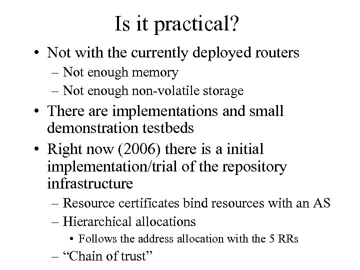 Is it practical? • Not with the currently deployed routers – Not enough memory