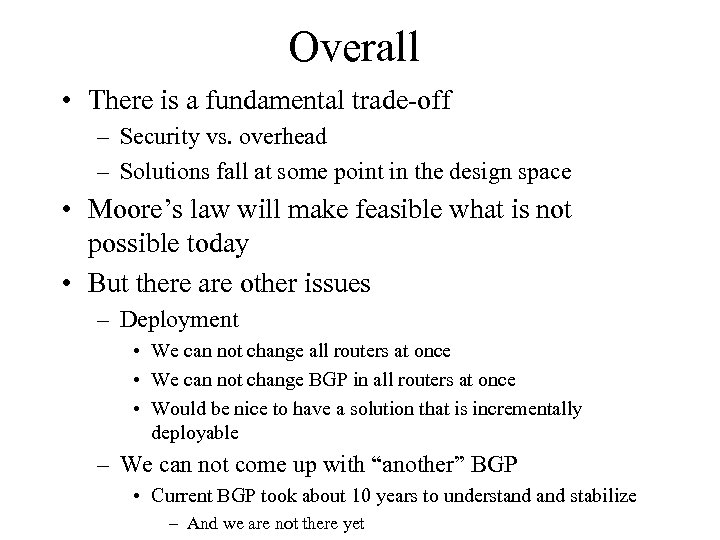 Overall • There is a fundamental trade-off – Security vs. overhead – Solutions fall