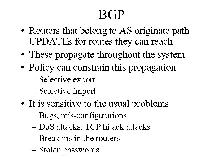 BGP • Routers that belong to AS originate path UPDATEs for routes they can