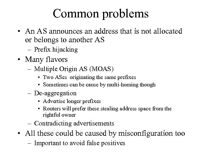 Common problems • An AS announces an address that is not allocated or belongs