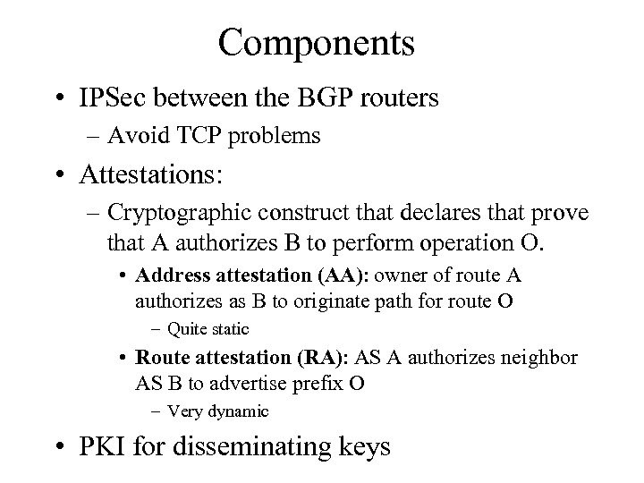 Components • IPSec between the BGP routers – Avoid TCP problems • Attestations: –