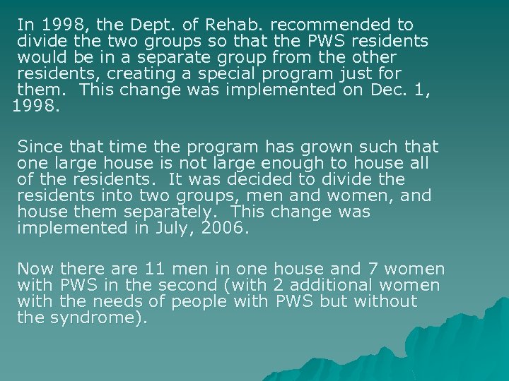 In 1998, the Dept. of Rehab. recommended to divide the two groups so that