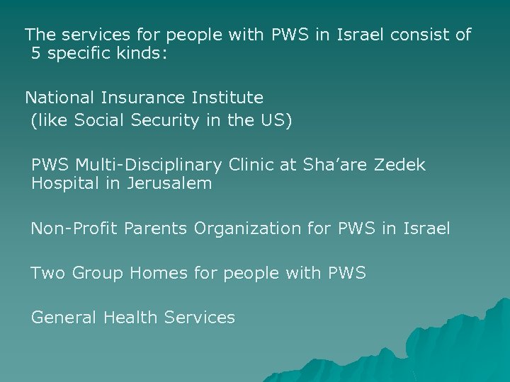 The services for people with PWS in Israel consist of 5 specific kinds: National