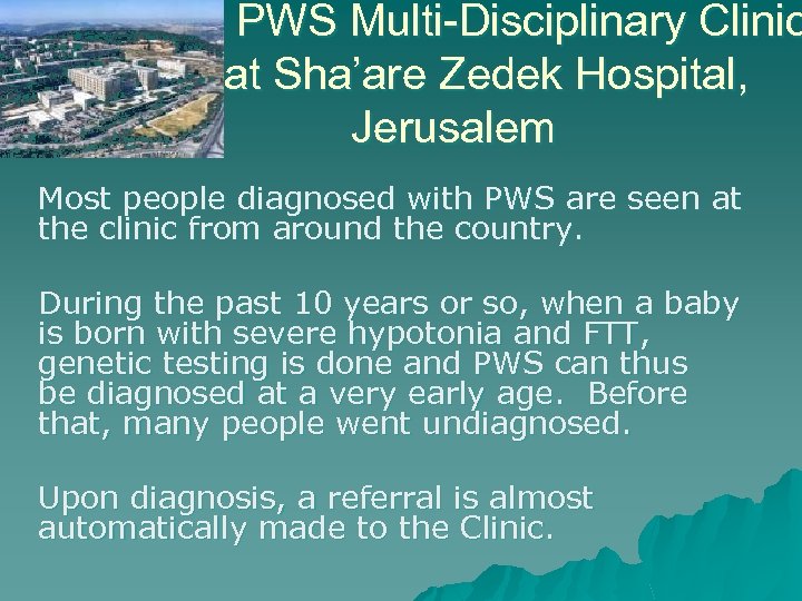 PWS Multi-Disciplinary Clinic at Sha’are Zedek Hospital, Jerusalem Most people diagnosed with PWS are