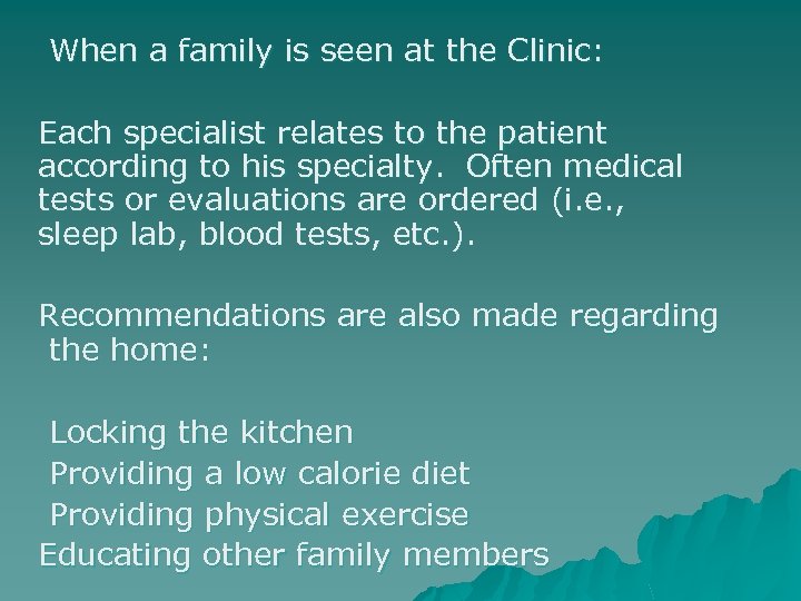 When a family is seen at the Clinic: Each specialist relates to the patient