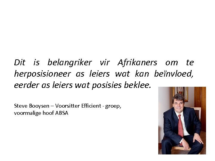 Dit is belangriker vir Afrikaners om te herposisioneer as leiers wat kan beïnvloed, eerder