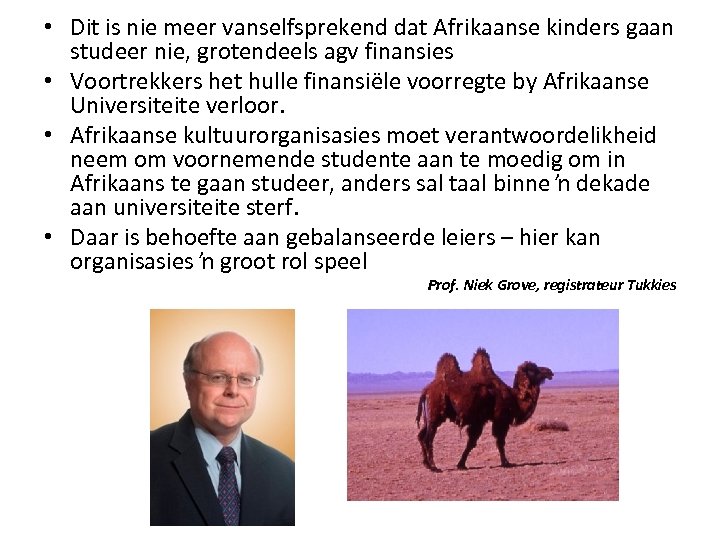  • Dit is nie meer vanselfsprekend dat Afrikaanse kinders gaan studeer nie, grotendeels