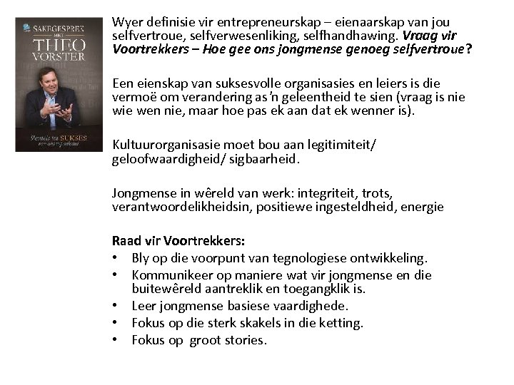 Wyer definisie vir entrepreneurskap – eienaarskap van jou selfvertroue, selfverwesenliking, selfhandhawing. Vraag vir Voortrekkers