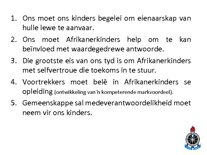 1. Ons moet ons kinders begelei om eienaarskap van hulle lewe te aanvaar. 2.