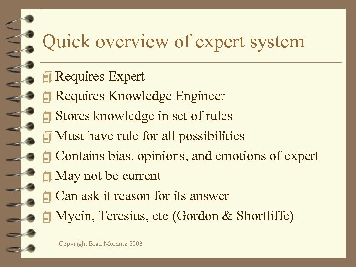 Quick overview of expert system 4 Requires Expert 4 Requires Knowledge Engineer 4 Stores