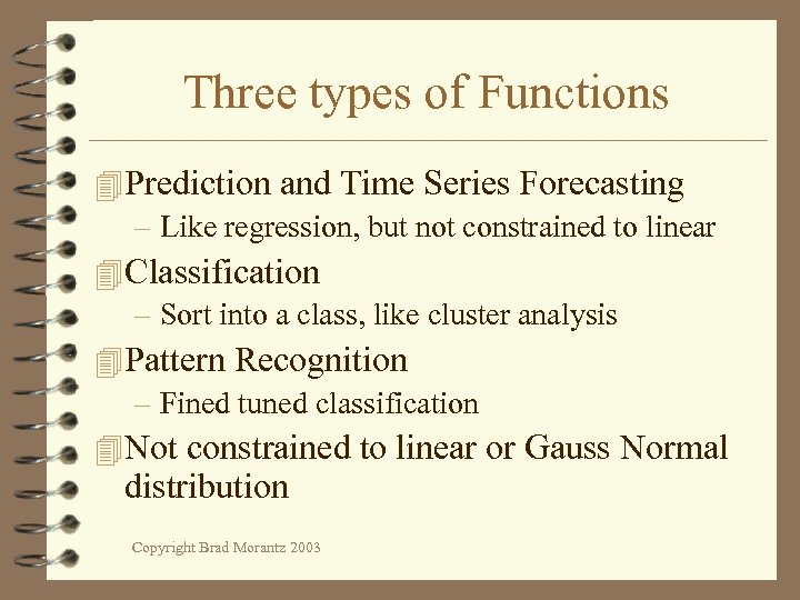 Three types of Functions 4 Prediction and Time Series Forecasting – Like regression, but