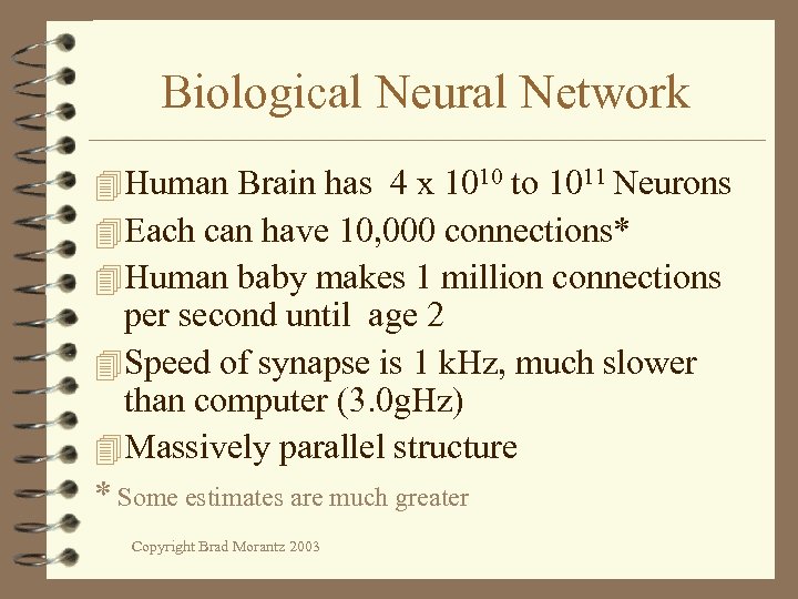 Biological Neural Network 4 Human Brain has 4 x 1010 to 1011 Neurons 4