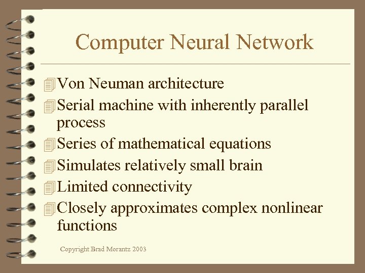 Computer Neural Network 4 Von Neuman architecture 4 Serial machine with inherently parallel process