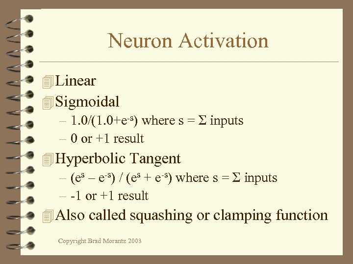 Neuron Activation 4 Linear 4 Sigmoidal – 1. 0/(1. 0+e-s) where s = Σ