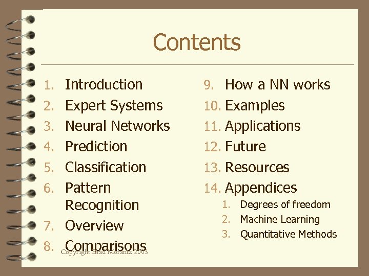 Contents 1. Introduction 9. How a NN works 2. Expert Systems 10. Examples 3.