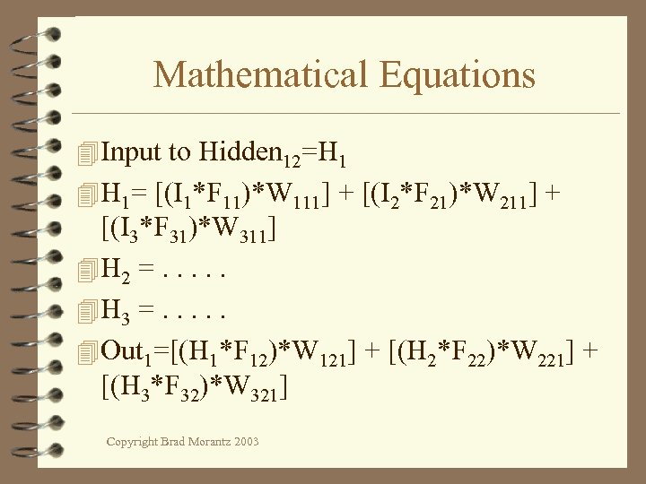 Mathematical Equations 4 Input to Hidden 12=H 1 4 H 1= [(I 1*F 11)*W