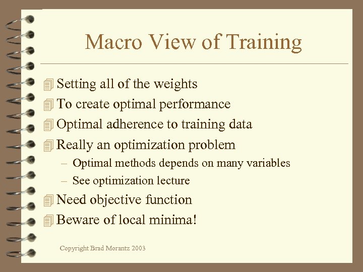 Macro View of Training 4 Setting all of the weights 4 To create optimal