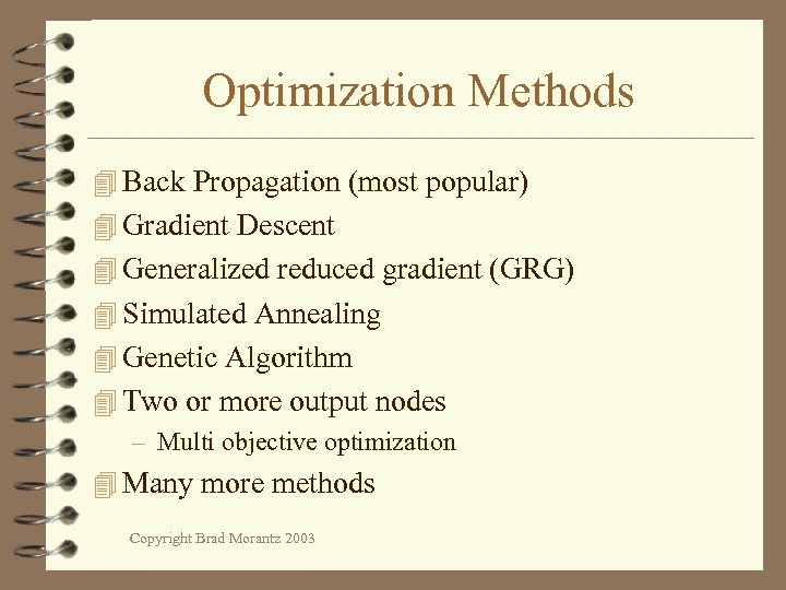 Optimization Methods 4 Back Propagation (most popular) 4 Gradient Descent 4 Generalized reduced gradient