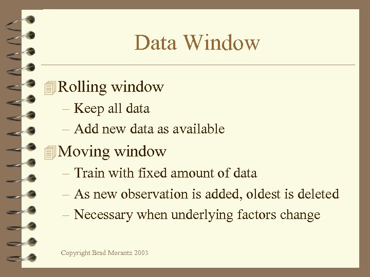 Data Window 4 Rolling window – Keep all data – Add new data as