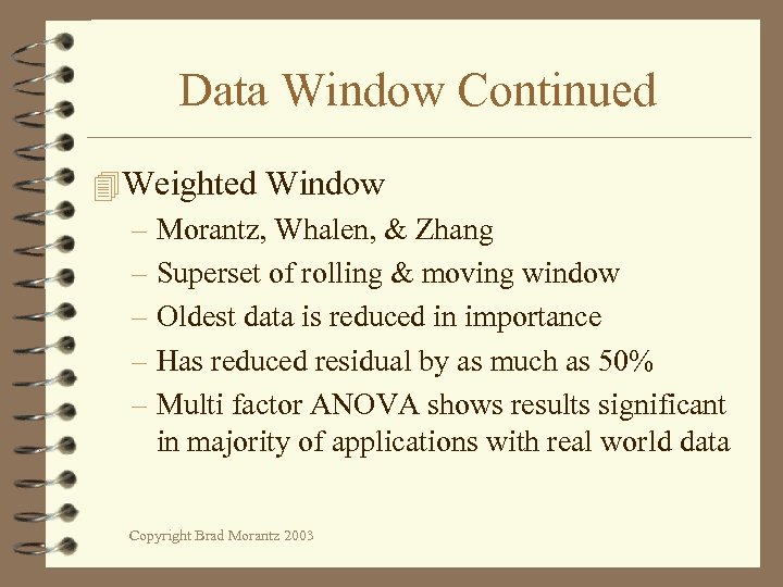 Data Window Continued 4 Weighted Window – Morantz, Whalen, & Zhang – Superset of