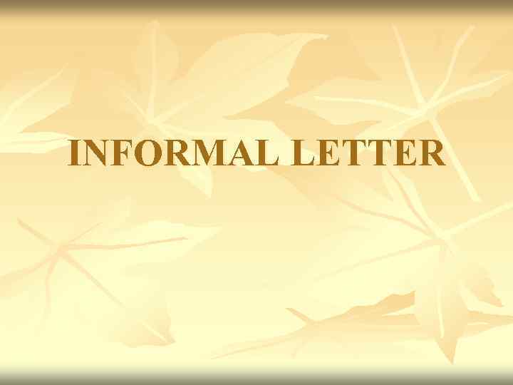 INFORMAL LETTER 