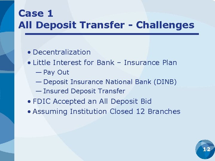 Case 1 All Deposit Transfer - Challenges • Decentralization • Little Interest for Bank