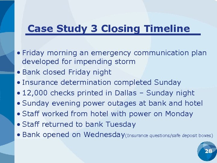 Case Study 3 Closing Timeline • Friday morning an emergency communication plan developed for