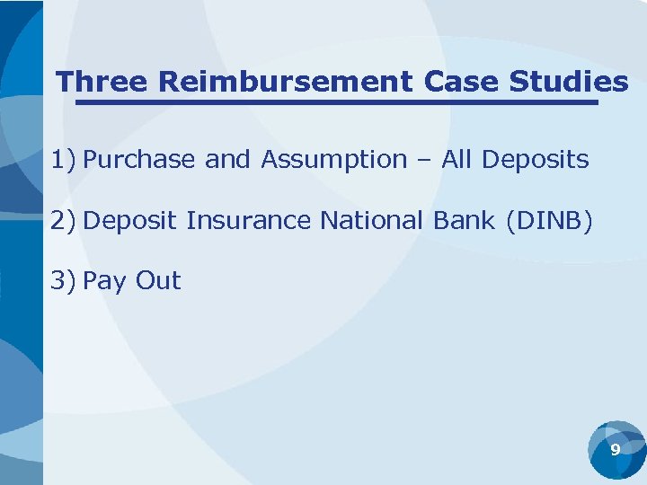 Three Reimbursement Case Studies 1) Purchase and Assumption – All Deposits 2) Deposit Insurance