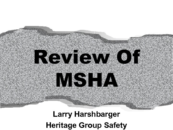 Review Of MSHA Larry Harshbarger Heritage Group Safety 