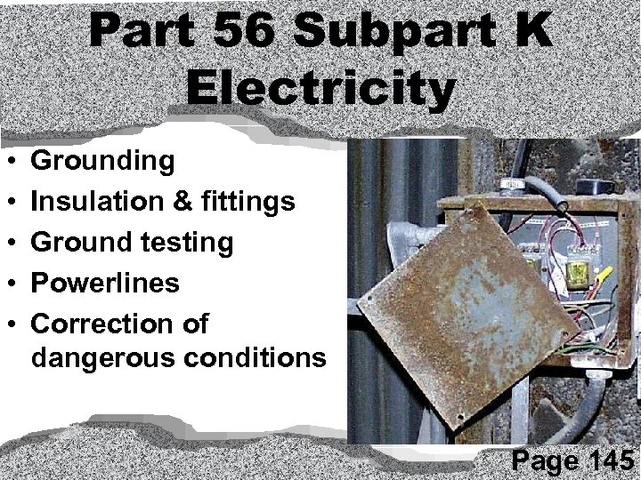 Part 56 Subpart K Electricity • • • Grounding Insulation & fittings Ground testing