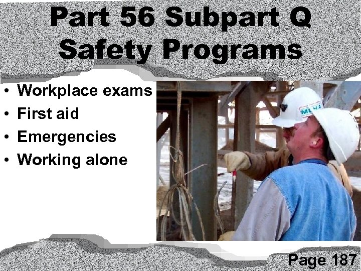 Part 56 Subpart Q Safety Programs • • Workplace exams First aid Emergencies Working