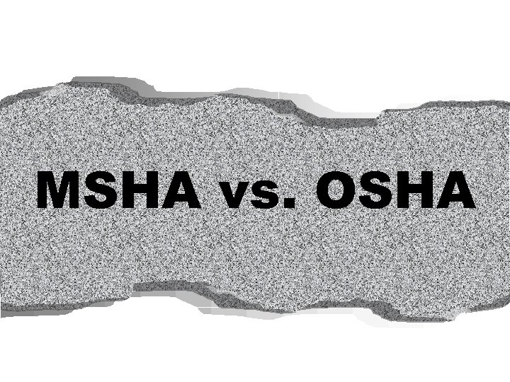 MSHA vs. OSHA 