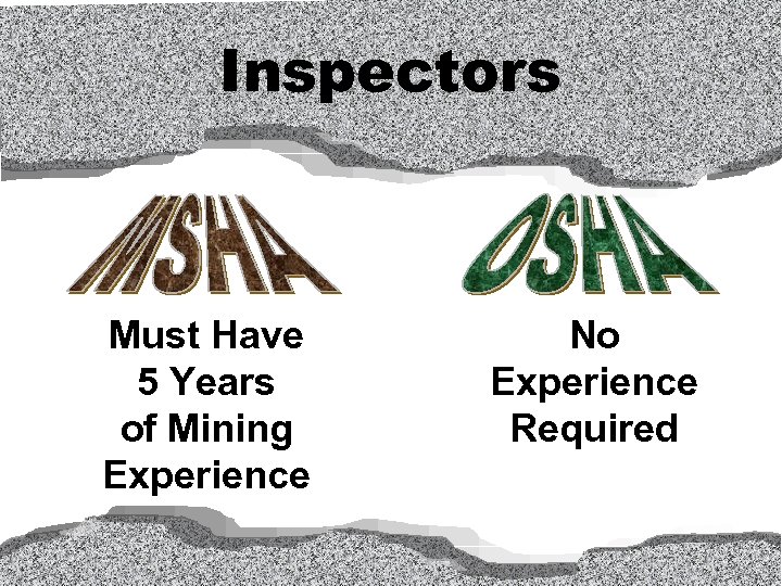 Inspectors Must Have 5 Years of Mining Experience No Experience Required 