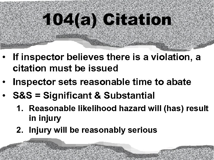 104(a) Citation • If inspector believes there is a violation, a citation must be