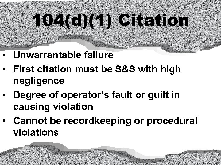 104(d)(1) Citation • Unwarrantable failure • First citation must be S&S with high negligence