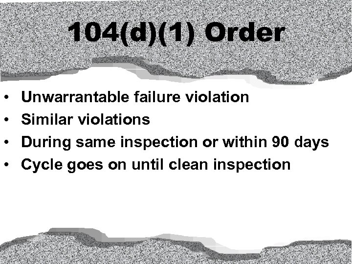 104(d)(1) Order • • Unwarrantable failure violation Similar violations During same inspection or within