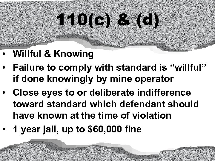 110(c) & (d) • Willful & Knowing • Failure to comply with standard is