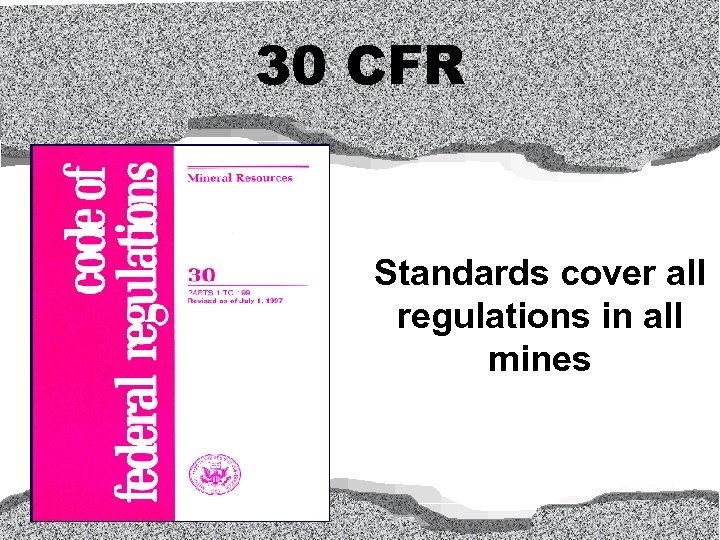 30 CFR Standards cover all regulations in all mines 