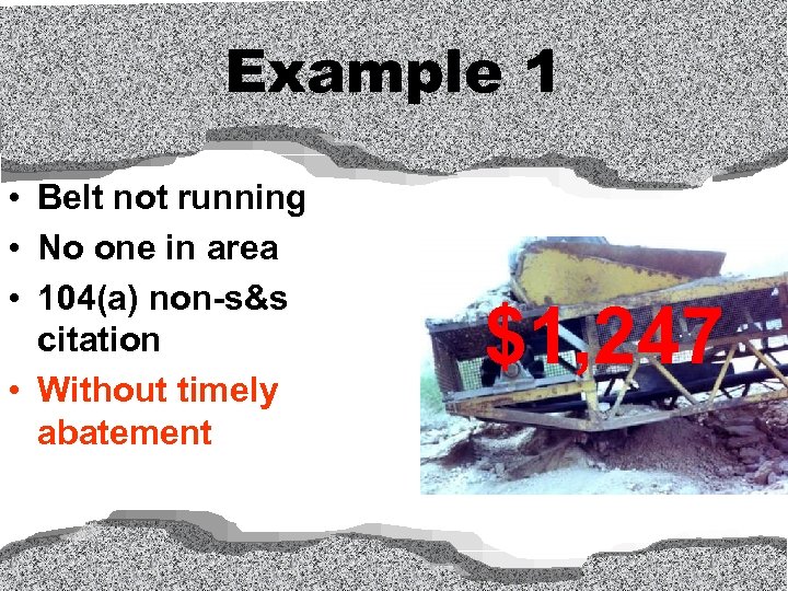 Example 1 • Belt not running • No one in area • 104(a) non-s&s