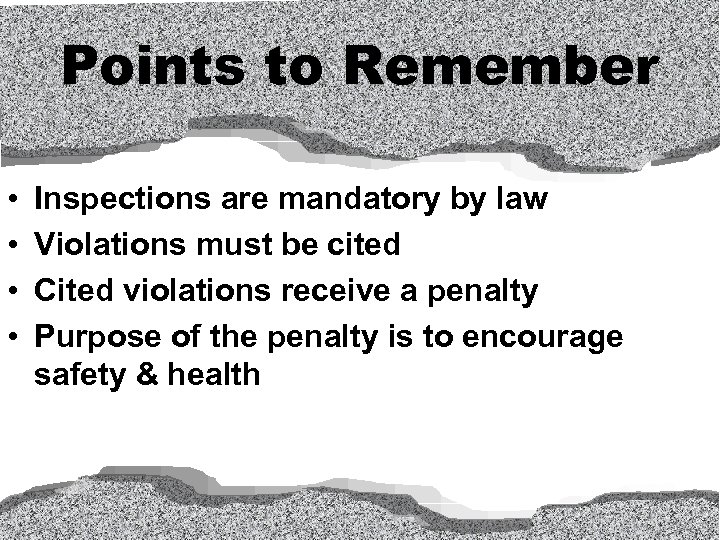 Points to Remember • • Inspections are mandatory by law Violations must be cited