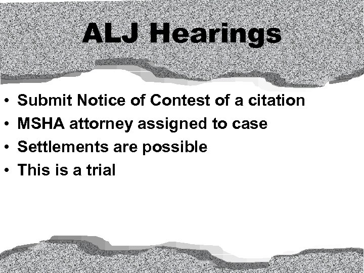 ALJ Hearings • • Submit Notice of Contest of a citation MSHA attorney assigned