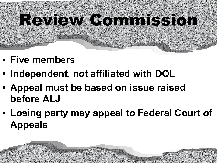 Review Commission • Five members • Independent, not affiliated with DOL • Appeal must