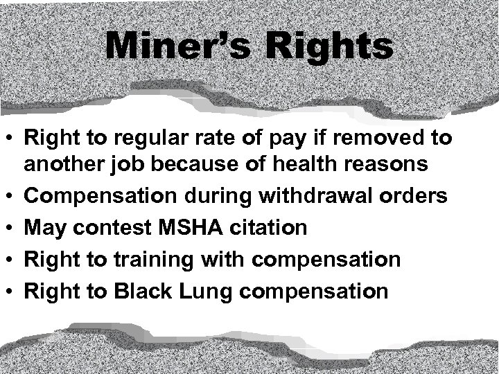 Miner’s Rights • Right to regular rate of pay if removed to another job